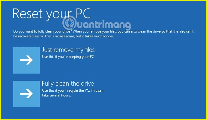 Click chọn Just remove my files hoặc Fully clean the drive để xóa ổ bạn muốn xóa
